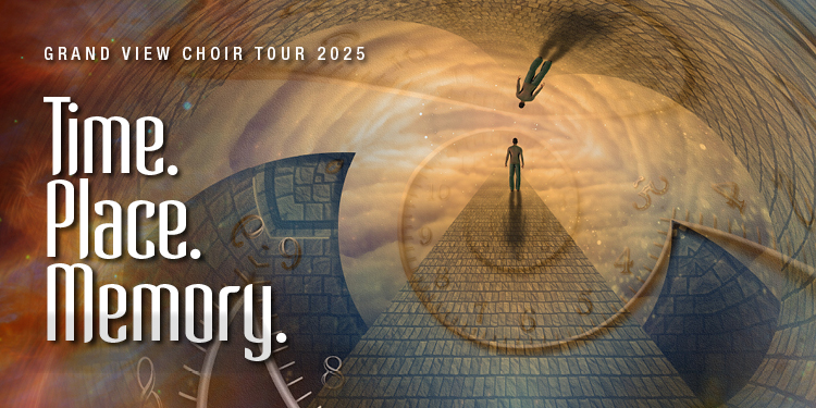 Time. Place. Memory. Grand View Music Choir Tour 2025